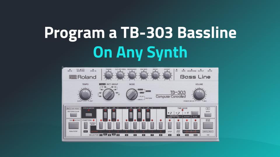 Program a Roland TB-303 Bassline on Any Synth